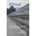Ethical Dilemmas: Case Studies for Leadership Decision Making - Paperback