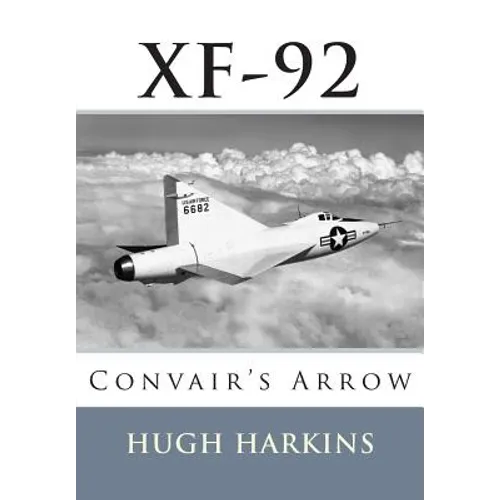 Xf-92: Convair's Arrow