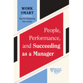 People, Performance, and Succeeding as a Manager (HBR Work Smart Series) - Paperback