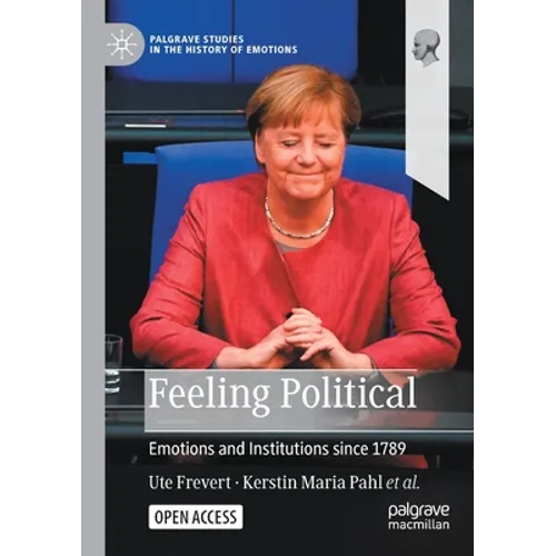 Feeling Political: Emotions and Institutions Since 1789 - Paperback
