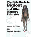 The Field Guide to Bigfoot and Other Mystery Primates - Paperback