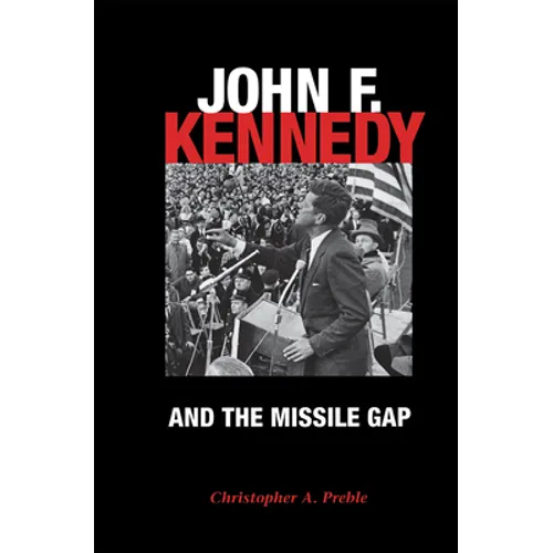 John F. Kennedy and the Missile Gap