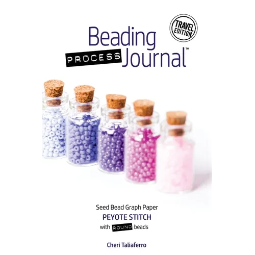 Beading Process Journal Travel Edition: Peyote Stitch for Round Beads - Paperback