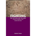 Fighting for the King and the Gods: A Survey of Warfare in the Ancient Near East
