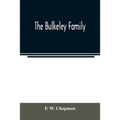 The Bulkeley family; or the descendants of Rev. Peter Bulkeley, who settled at Concord, Mass., in 1636. Compiled at the request of Joseph E. Bulkeley - Paperback