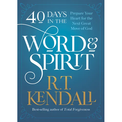 40 Days in the Word and Spirit: Prepare Your Heart for the Next Great Move of God - Paperback