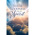 Thank Goodness for the Spirit - Paperback