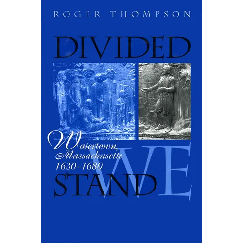 Divided We Stand: Watertown, Massachusetts, 1630-1680 - Paperback