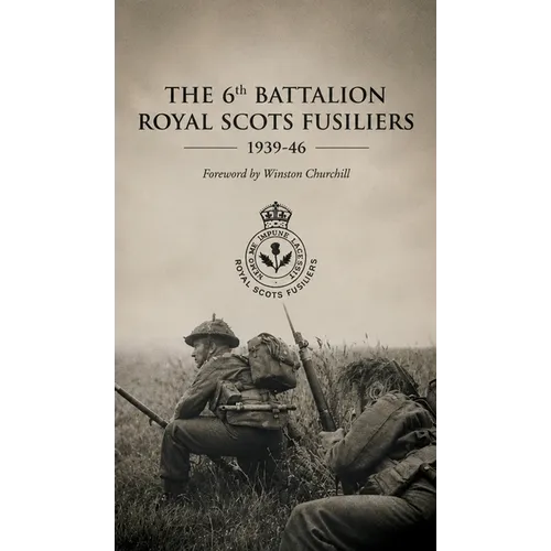 6th BATTALION ROYAL SCOTS FUSILIERS 1939-46