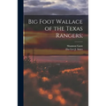 Big Foot Wallace of the Texas Rangers;