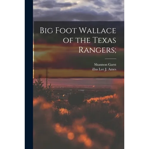 Big Foot Wallace of the Texas Rangers;