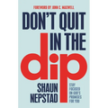 Don't Quit in the Dip - Paperback