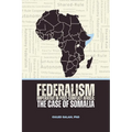 Federalism Imperative in Post-Conflict Africa: The Case of Somalia