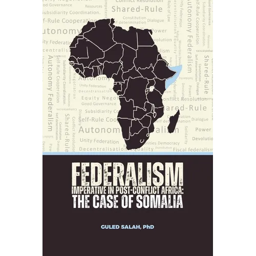 Federalism Imperative in Post-Conflict Africa: The Case of Somalia