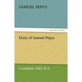 Diary of Samuel Pepys - Complete 1665 N.S. - Paperback