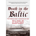Death in the Baltic: The World War II Sinking of the Wilhelm Gustloff