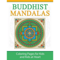 Buddhist Mandalas: Coloring Pages for Kids and Kids at Heart - Paperback