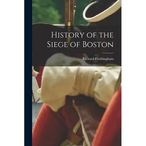 History of the Siege of Boston