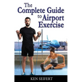 The Complete Guide to Airport Exercise - Paperback