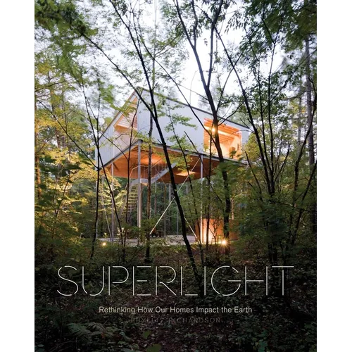 Superlight: Rethinking How Our Homes Impact the Earth - Hardcover