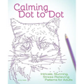 Calming Dot to Dot: Intricate, Stunning, Stress-Relieving Patterns for Adults - Paperback