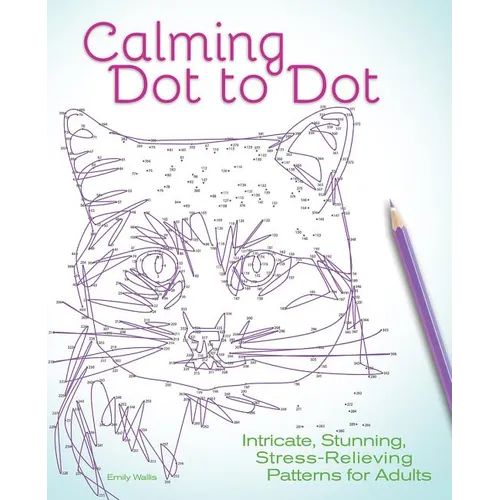 Calming Dot to Dot: Intricate, Stunning, Stress-Relieving Patterns for Adults - Paperback