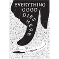 Everything Good Dies Here: Tales from the Linker Universe and Beyond - Paperback