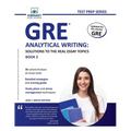 GRE Analytical Writing: Solutions to the Real Essay Topics - Book 2 - Paperback