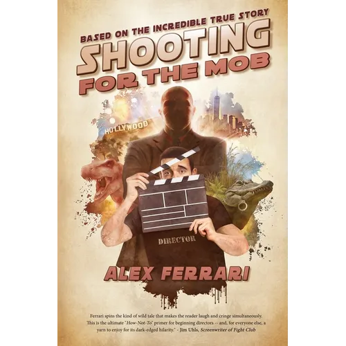 Shooting for the Mob: Based on the Incredible True Filmmaking Story - Paperback