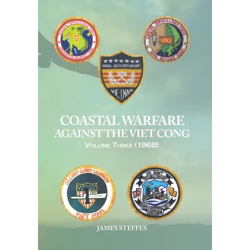 Coastal Warfare Against the Viet Cong: Volume Three (1968) - Hardcover