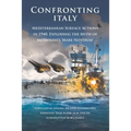 Confronting Italy: Mediterranean Surface Actions in 1940. Exploding the Myth of Mussolini's 'Mare Nostrum