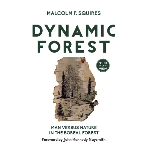 Dynamic Forest: Man Versus Nature in the Boreal Forest - Paperback