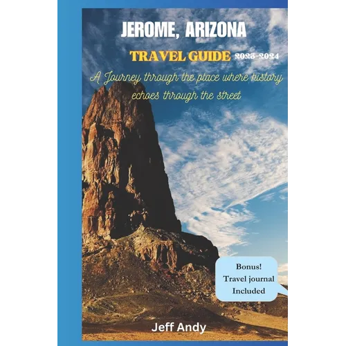 Jerome, Arizona Travel Guide: Journey Through The Place Where History Echoes Through The Streets