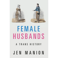 Female Husbands: A Trans History - Paperback
