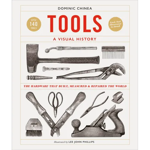 Tools a Visual History: The Hardware That Built, Measured and Repaired the World - Hardcover