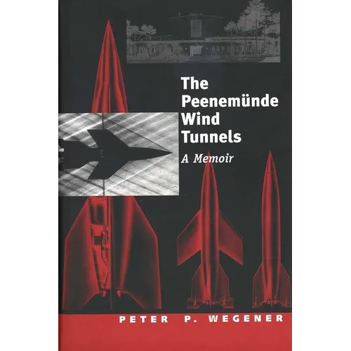 Peenemunde Wind Tunnels: A Memoir - Hardcover