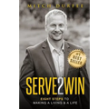 Serve 2 Win: Eight Steps to Making a Living & a Life - Paperback