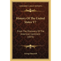 History Of The United States V7: From The Discovery Of The American Continent (1873)