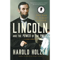 Lincoln and the Power of the Press: The War for Public Opinion