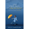 Una historia con propósito: Vivencias de un corazón transformado - Paperback