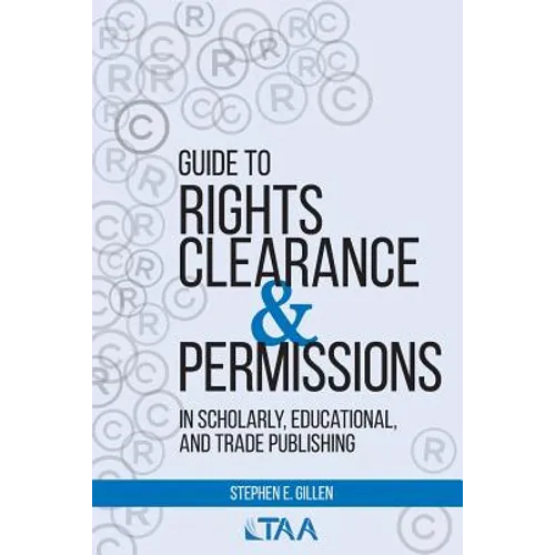 Guide to Rights Clearance & Permissions in Scholarly, Educational, and Trade Publishing