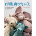 Mabel Bunny & Co.: 15 Loveable Animals to Crochet Using Chunky Yarn - Paperback