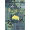 This Is the Place: Women Writing about Home - Paperback