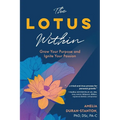 The LOTUS Within: Grow Your Purpose and Ignite Your Passion - Paperback