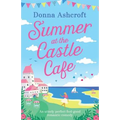 Summer at the Castle Cafe: An utterly perfect feel good romantic comedy - Paperback