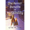 The Secret Benefits of Invisibility - Paperback
