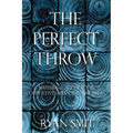 The Perfect Throw: Mastering Accuracy in Competitive Urban Axe Throwing - Paperback