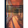 Shelby County's Shame; Story of Big Creek Lynching and Trial