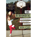 The Rebounders: A Division I Basketball Journey - Paperback