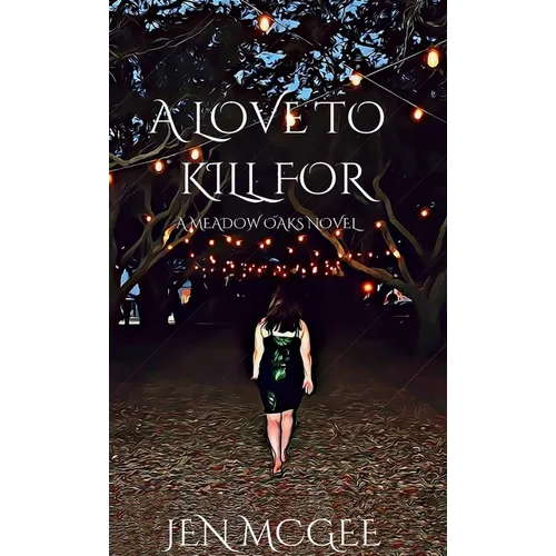 A Love to Kill for: A Meadow Oaks Novel - Hardcover